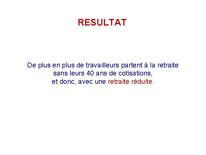 RESULTAT De plus en plus de travailleurs partent à la retraite sans leurs 40