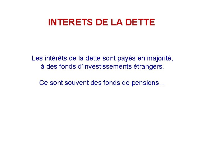 INTERETS DE LA DETTE Les intérêts de la dette sont payés en majorité, à