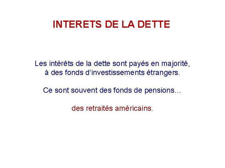 INTERETS DE LA DETTE Les intérêts de la dette sont payés en majorité, à