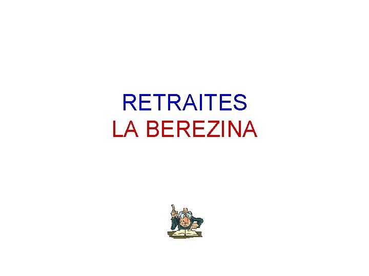 RETRAITES LA BEREZINA 