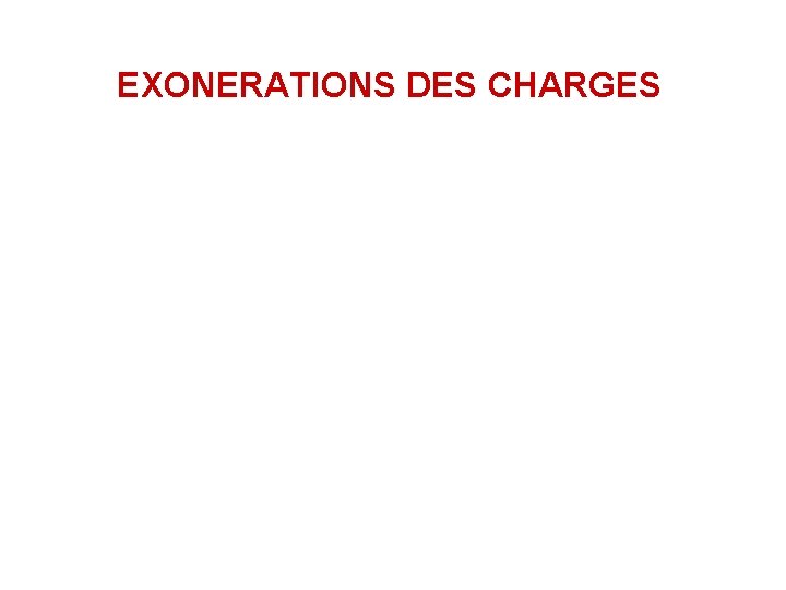 EXONERATIONS DES CHARGES 