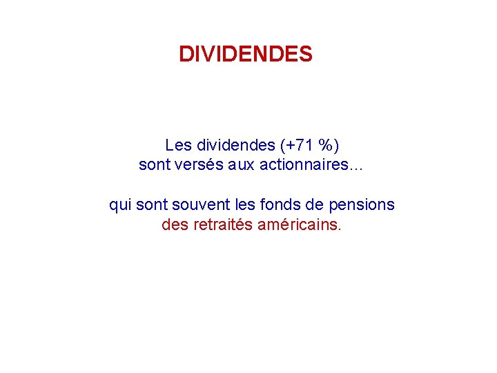 DIVIDENDES Les dividendes (+71 %) sont versés aux actionnaires… qui sont souvent les fonds