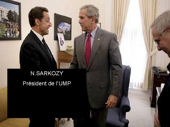 N. SARKOZY Président de l’UMP 