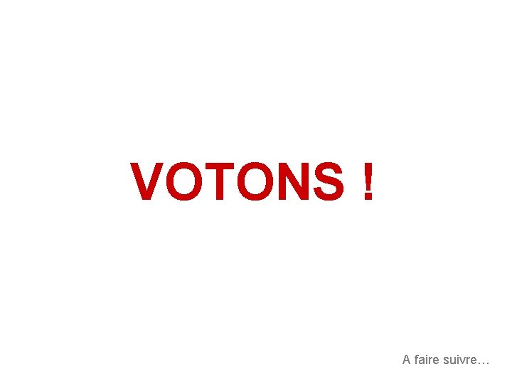 VOTONS ! A faire suivre… 