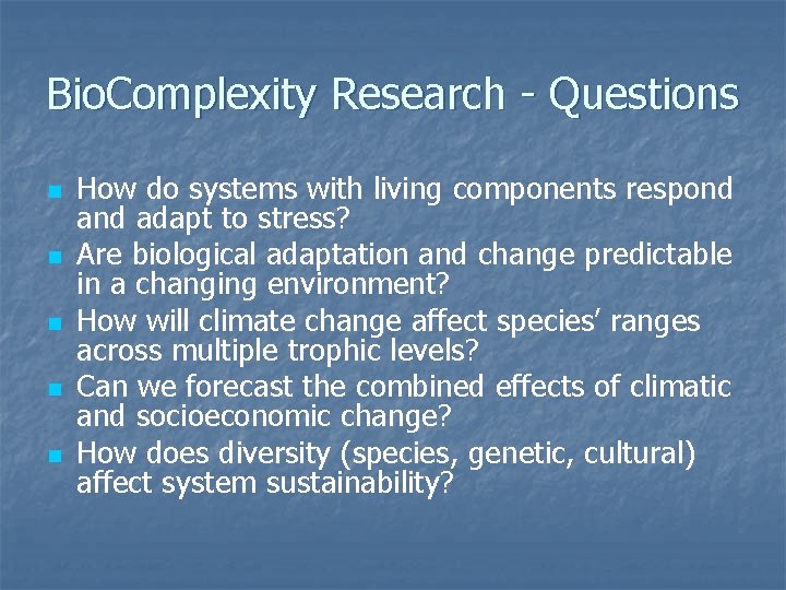 Bio. Complexity Research - Questions n n n How do systems with living components