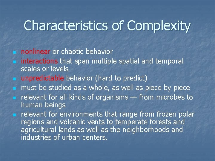 Characteristics of Complexity n n n nonlinear or chaotic behavior interactions that span multiple