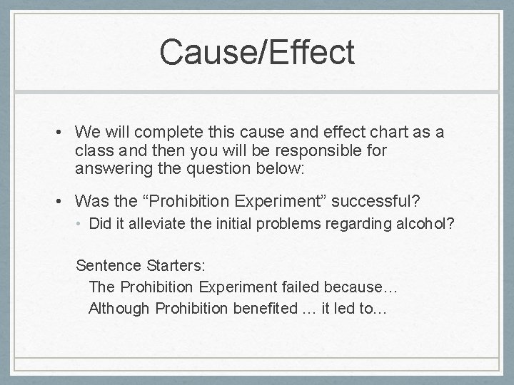 Cause/Effect • We will complete this cause and effect chart as a class and