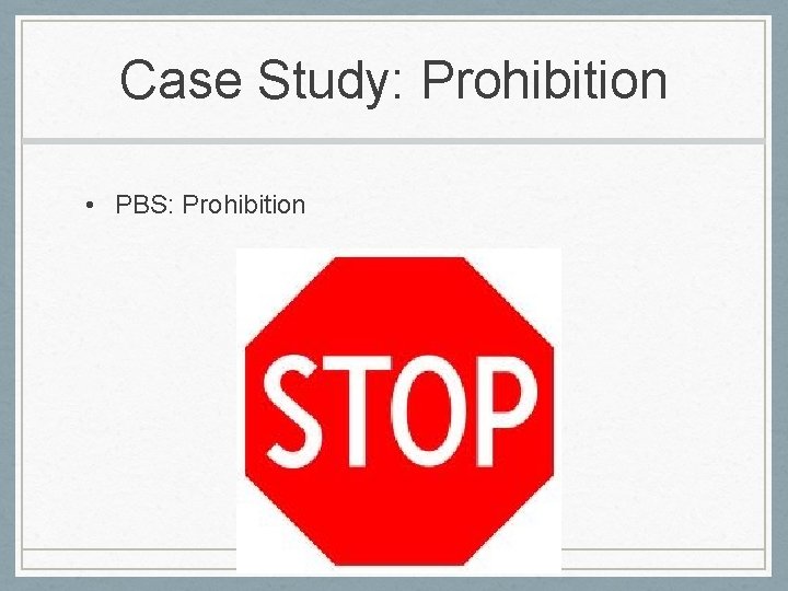 Case Study: Prohibition • PBS: Prohibition 