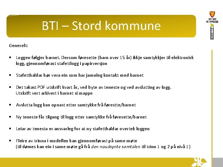 BTI – Stord kommune Generelt: § Loggen følgjer barnet. Dersom føresette (barn over 15