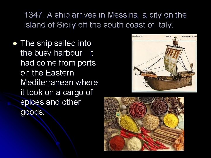 1347. A ship arrives in Messina, a city on the island of Sicily off