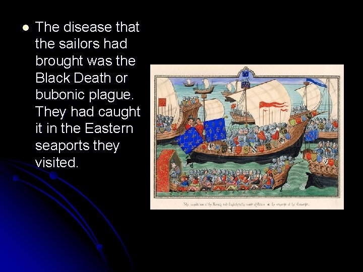 l The disease that the sailors had brought was the Black Death or bubonic