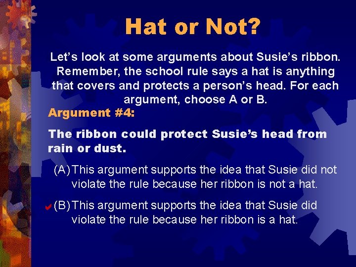 Hat or Not? Let’s look at some arguments about Susie’s ribbon. Remember, the school
