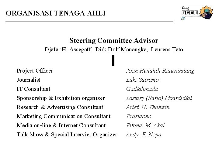 ORGANISASI TENAGA AHLI Steering Committee Advisor Djafar H. Assegaff, Dirk Dolf Manangka, Laurens Tato