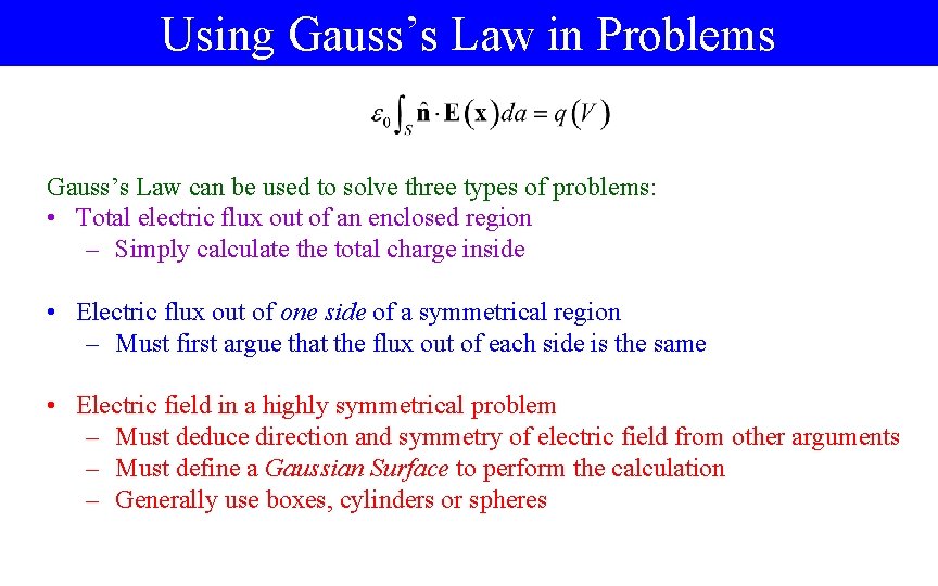 Using Gauss’s Law in Problems Gauss’s Law can be used to solve three types