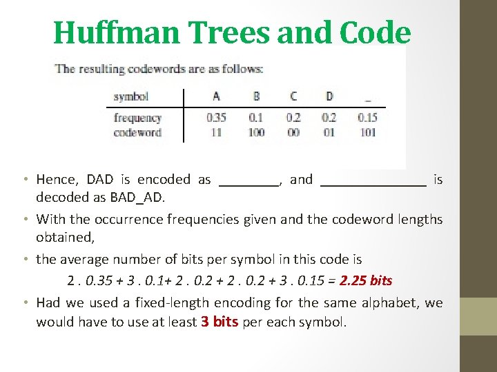 Huffman Trees and Code • Hence, DAD is encoded as ____, and _______ is Huffman Trees and Code • Hence, DAD is encoded as ____, and _______ is
