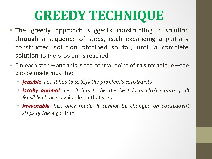 GREEDY TECHNIQUE • The greedy approach suggests constructing a solution through a sequence of GREEDY TECHNIQUE • The greedy approach suggests constructing a solution through a sequence of