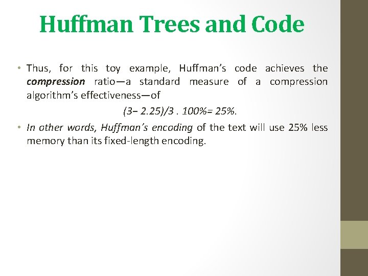 Huffman Trees and Code • Thus, for this toy example, Huffman’s code achieves the Huffman Trees and Code • Thus, for this toy example, Huffman’s code achieves the