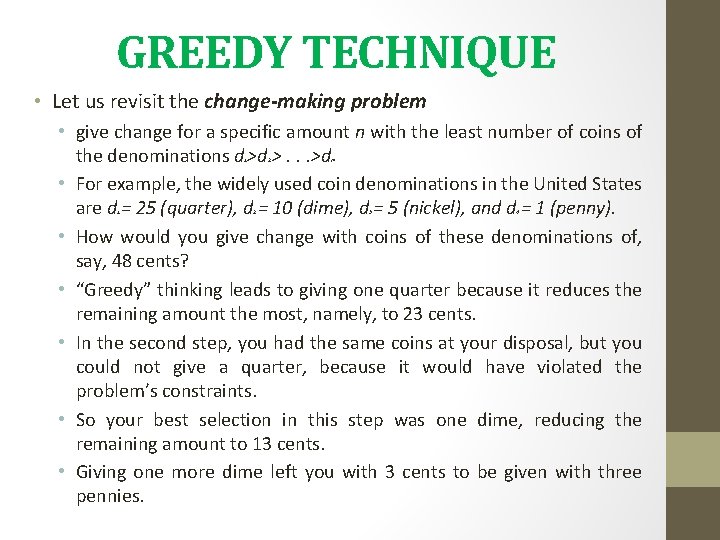 GREEDY TECHNIQUE • Let us revisit the change-making problem • give change for a GREEDY TECHNIQUE • Let us revisit the change-making problem • give change for a