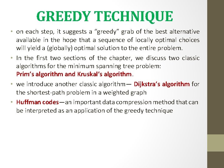 GREEDY TECHNIQUE • on each step, it suggests a “greedy” grab of the best GREEDY TECHNIQUE • on each step, it suggests a “greedy” grab of the best