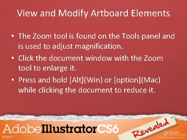 View and Modify Artboard Elements • The Zoom tool is found on the Tools