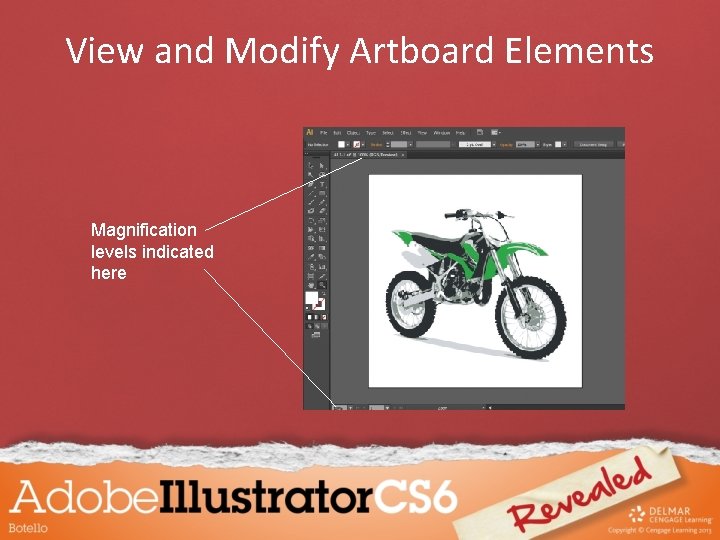 View and Modify Artboard Elements Magnification levels indicated here 