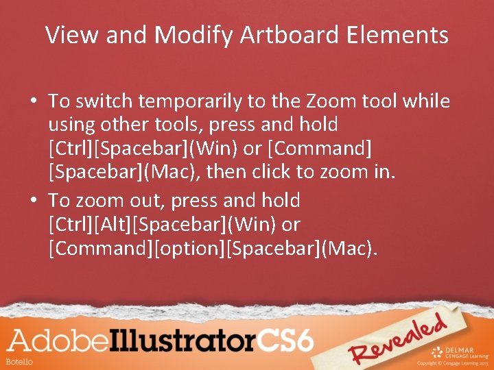 View and Modify Artboard Elements • To switch temporarily to the Zoom tool while