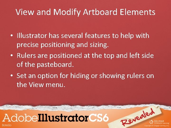 View and Modify Artboard Elements • Illustrator has several features to help with precise