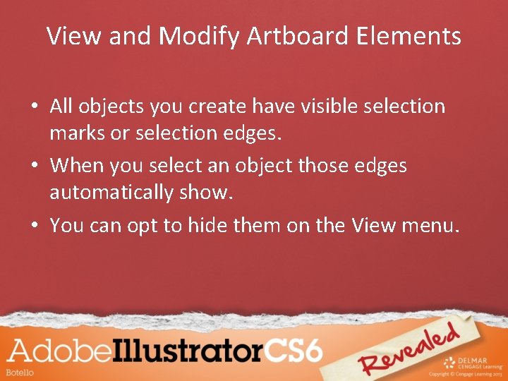 View and Modify Artboard Elements • All objects you create have visible selection marks