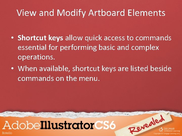 View and Modify Artboard Elements • Shortcut keys allow quick access to commands essential