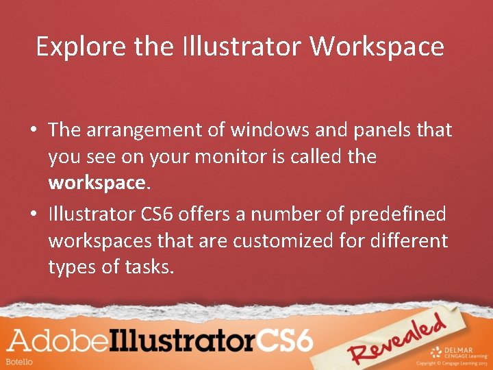 Explore the Illustrator Workspace • The arrangement of windows and panels that you see