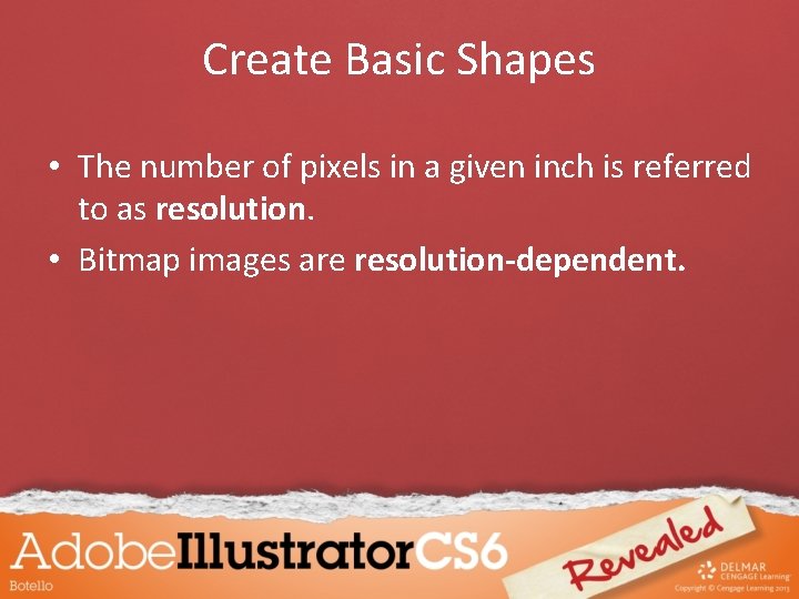 Create Basic Shapes • The number of pixels in a given inch is referred