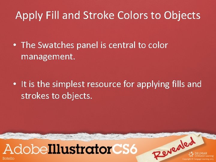 Apply Fill and Stroke Colors to Objects • The Swatches panel is central to