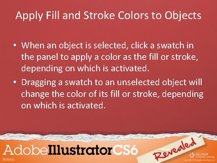 Apply Fill and Stroke Colors to Objects • When an object is selected, click