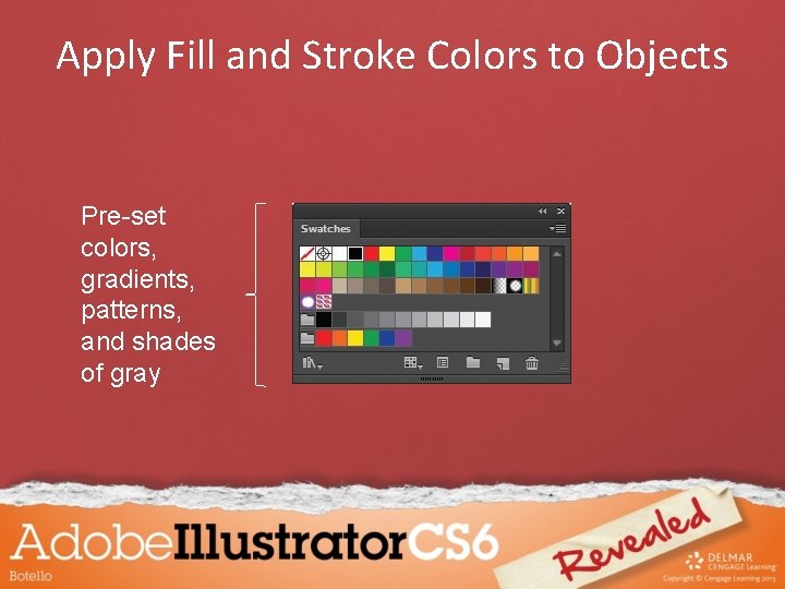 Apply Fill and Stroke Colors to Objects Pre-set colors, gradients, patterns, and shades of