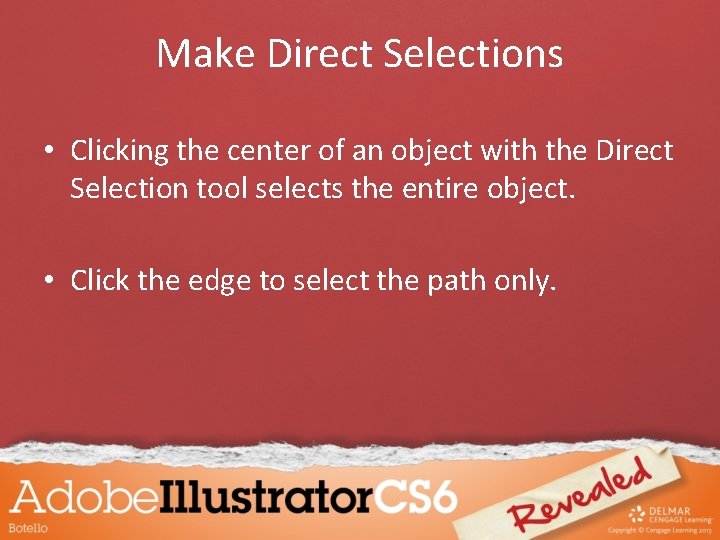 Make Direct Selections • Clicking the center of an object with the Direct Selection