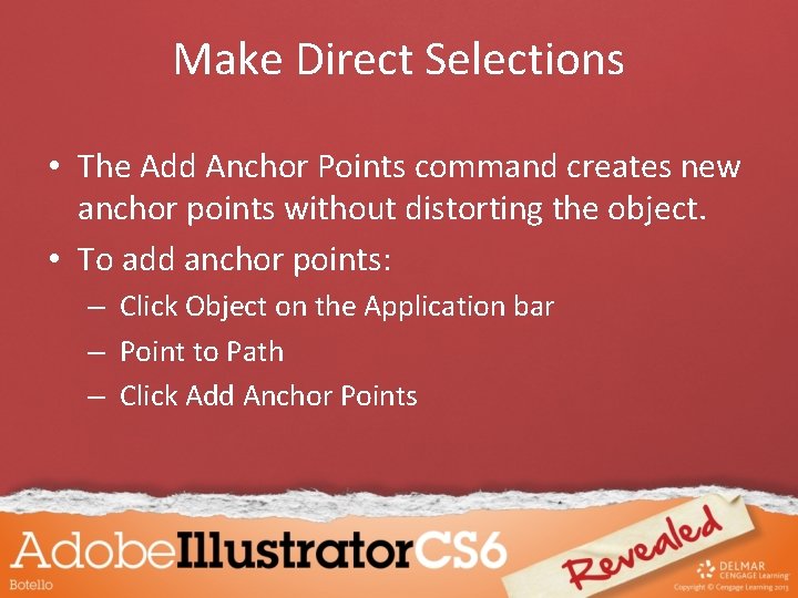 Make Direct Selections • The Add Anchor Points command creates new anchor points without