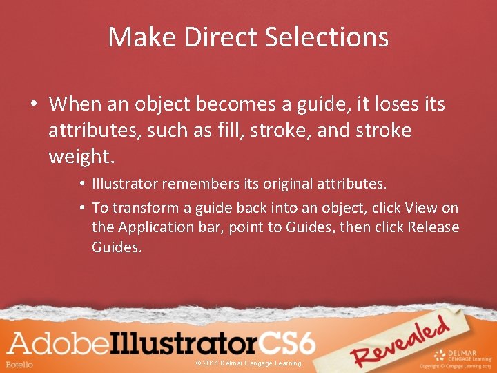 Make Direct Selections • When an object becomes a guide, it loses its attributes,