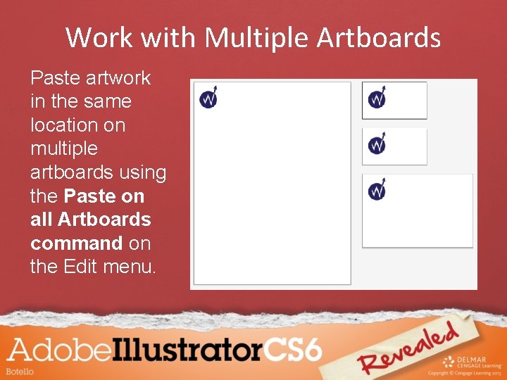 Work with Multiple Artboards Paste artwork in the same location on multiple artboards using