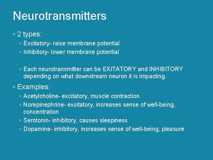 Neurotransmitters ◦ 2 types: ◦ Excitatory- raise membrane potential ◦ Inhibitory- lower membrane potential