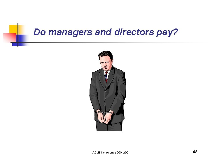 Do managers and directors pay? ACLE Conference 05 Mar 09 48 