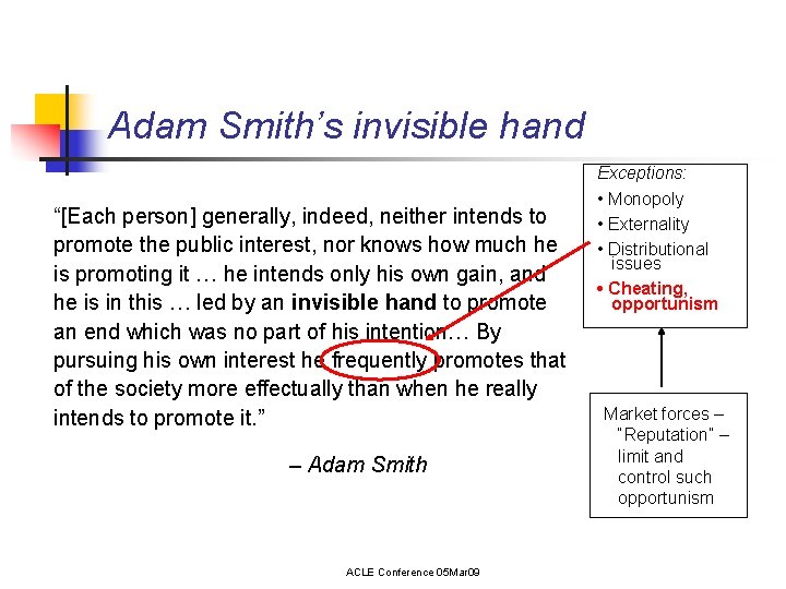 Adam Smith’s invisible hand “[Each person] generally, indeed, neither intends to promote the public
