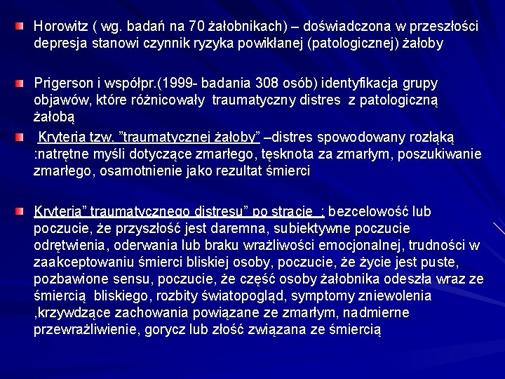 Horowitz ( wg. badań na 70 żałobnikach) – doświadczona w przeszłości depresja stanowi czynnik