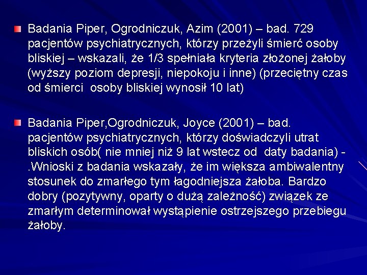 Badania Piper, Ogrodniczuk, Azim (2001) – bad. 729 pacjentów psychiatrycznych, którzy przeżyli śmierć osoby