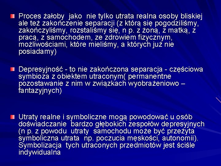 Proces żałoby jako nie tylko utrata realna osoby bliskiej ale też zakończenie separacji (z