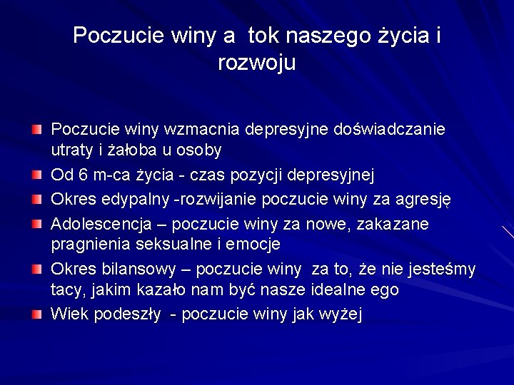 Poczucie winy a tok naszego życia i rozwoju Poczucie winy wzmacnia depresyjne doświadczanie utraty