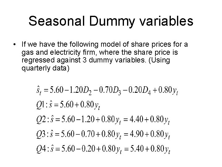 Seasonal Dummy variables • If we have the following model of share prices for