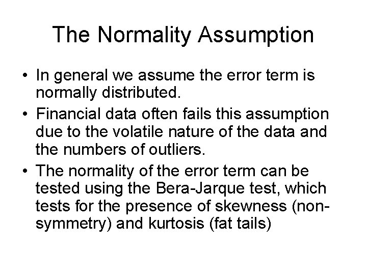 The Normality Assumption • In general we assume the error term is normally distributed.