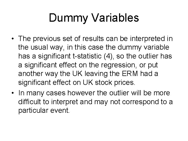 Dummy Variables • The previous set of results can be interpreted in the usual