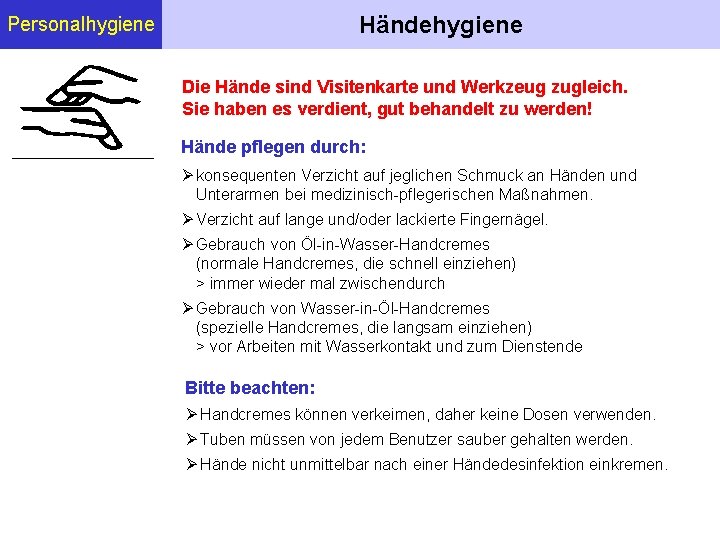 Händehygiene Personalhygiene Die Hände sind Visitenkarte und Werkzeug zugleich. Sie haben es verdient, gut