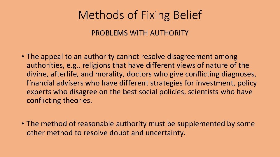 Methods of Fixing Belief PROBLEMS WITH AUTHORITY • The appeal to an authority cannot